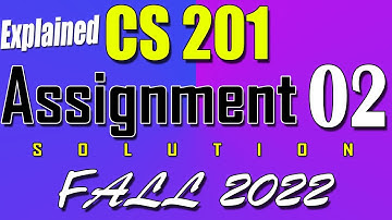 CS201 Assignment 2 Solution Fall 2022 | CS201 Assignment 2 Solution 2023