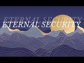 Eternal Security: How to be Assured of Your Salvation
