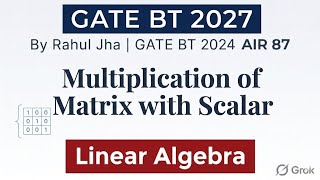 Multiplication of a Matrix with Scalar for GATE Biotechnology | GATE BT 2027 | Linear Algebra
