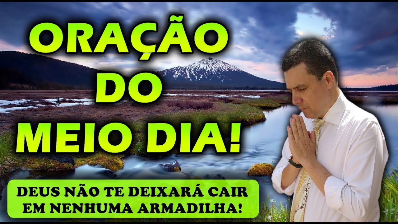 🔴 ORAÇÃO DO MEIO DIA DE HOJE DEUS NÃO TE DEIXARÁ CAIR EM NENHUMA ARMADILHA!