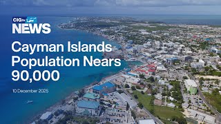 Cayman Islands Population Nears 90,000 | CIGtv News | Wednesday, 10 December