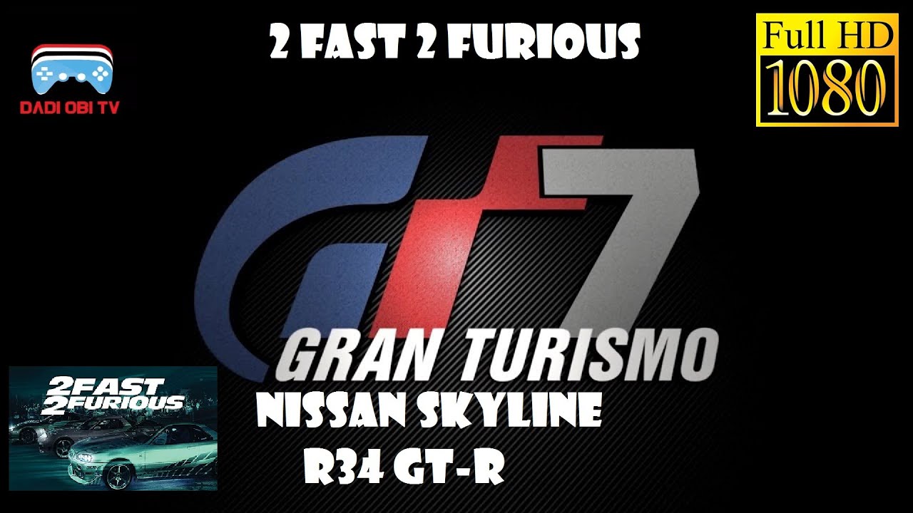 GRAN TURISMO 7  NISSAN SKYLINE R34 GT R 2FAST2FURIOUS