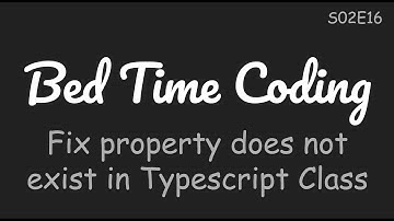 In Typescript Class how to define properties with no initializer - Bed Time Coding | S02E16