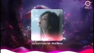Download lagu You Don't Know Me Nhạc Hot TikTok 2024  - RINV Remix | Ú nà nà ê