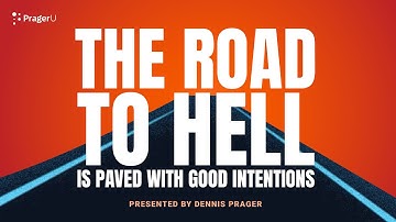 Why the Road to Hell Is Paved with Good Intentions | 5 Minute Video