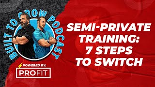 7 Steps To Switch To Semi-Private Training