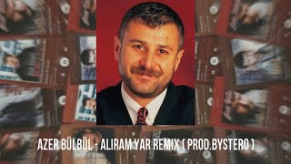 AZER BÜLBÜL -  ALIRAM YAR REMİX  ( Prod By.SteroBeatz )