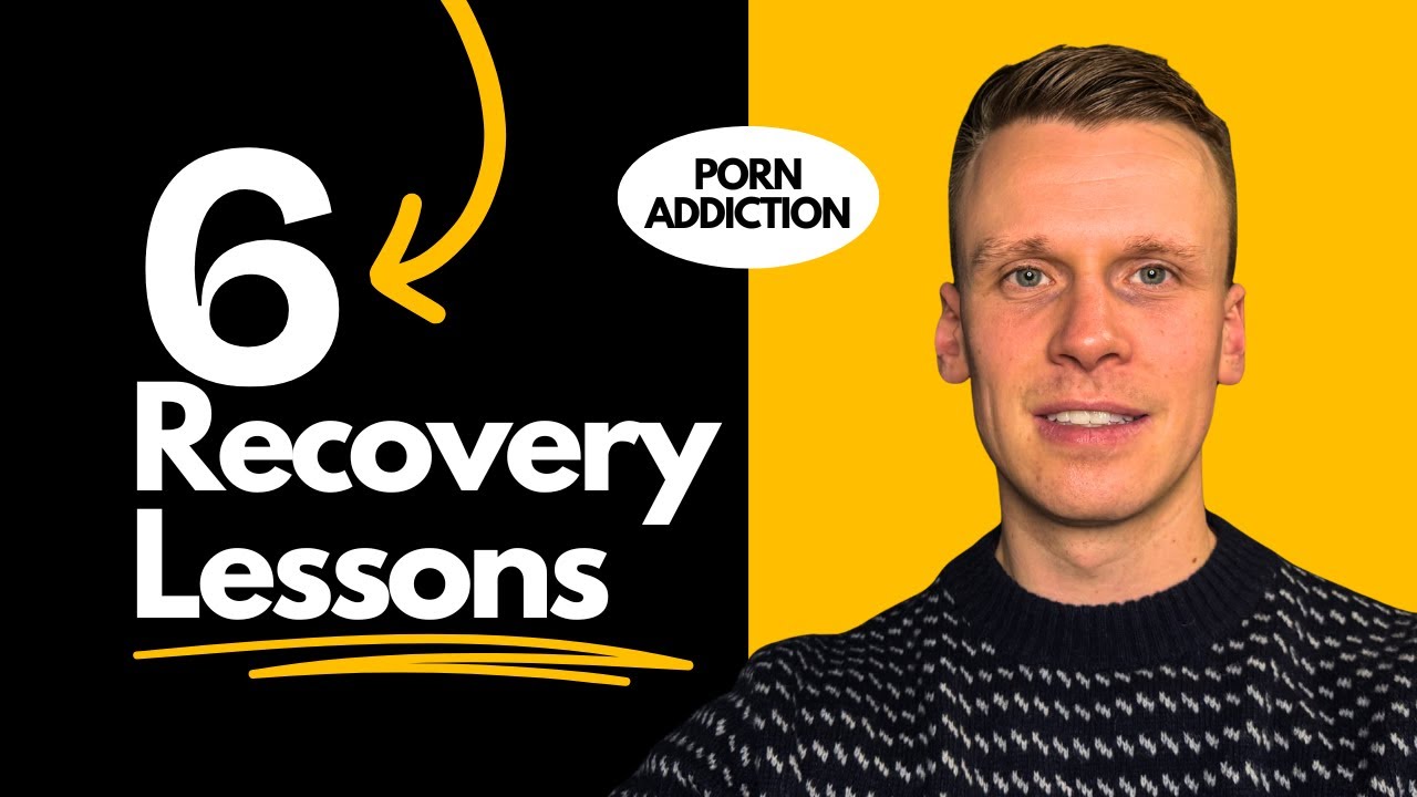 6 Porn Addiction Recovery Lessons