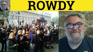 🔵 Rowdy Meaning - Rowdy Examples - Rowdiness Defined - Rowdy Definition - Rowdy - Adjectives - Rowdy