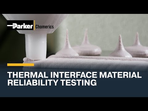 Parker Chomerics TIM Reliability Testing: How We Qualify Thermal Pads, Gels, Greases & Gap Fillers