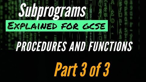 Subprograms - PROCEDURES and FUNCTIONS for GCSE part 3 of 3