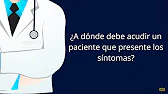 ¿A dónde debe acudir un paciente que presente los síntomas?