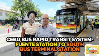 CEBU BUS RAPID TRANSIT SYSTEM- FUENTE STATION TO SOUTH BUS TERMINAL STATION CEBU BUS RAPID TRANSIT SYSTEM- FUENTE STATION TO SOUTH BUS TERMINAL STATION