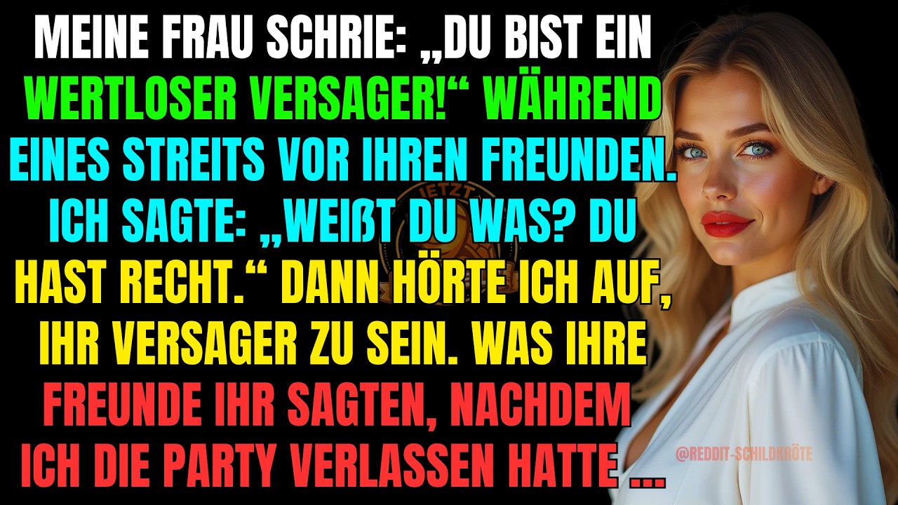 Meine Frau schrie: „Du bist ein wertloser Versager!“ während eines Streits vor ihren Freunden.