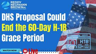 DHS Proposal Could End the 60-Day H-1B Grace Period