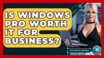 Is Windows Pro Worth It For Business? - Your Computer Companion