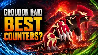 Best Groudon Counters & Movesets for Raid Hour!