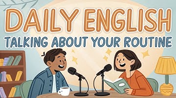 Daily English: How to Talk About Your Daily Routine Like a Native!