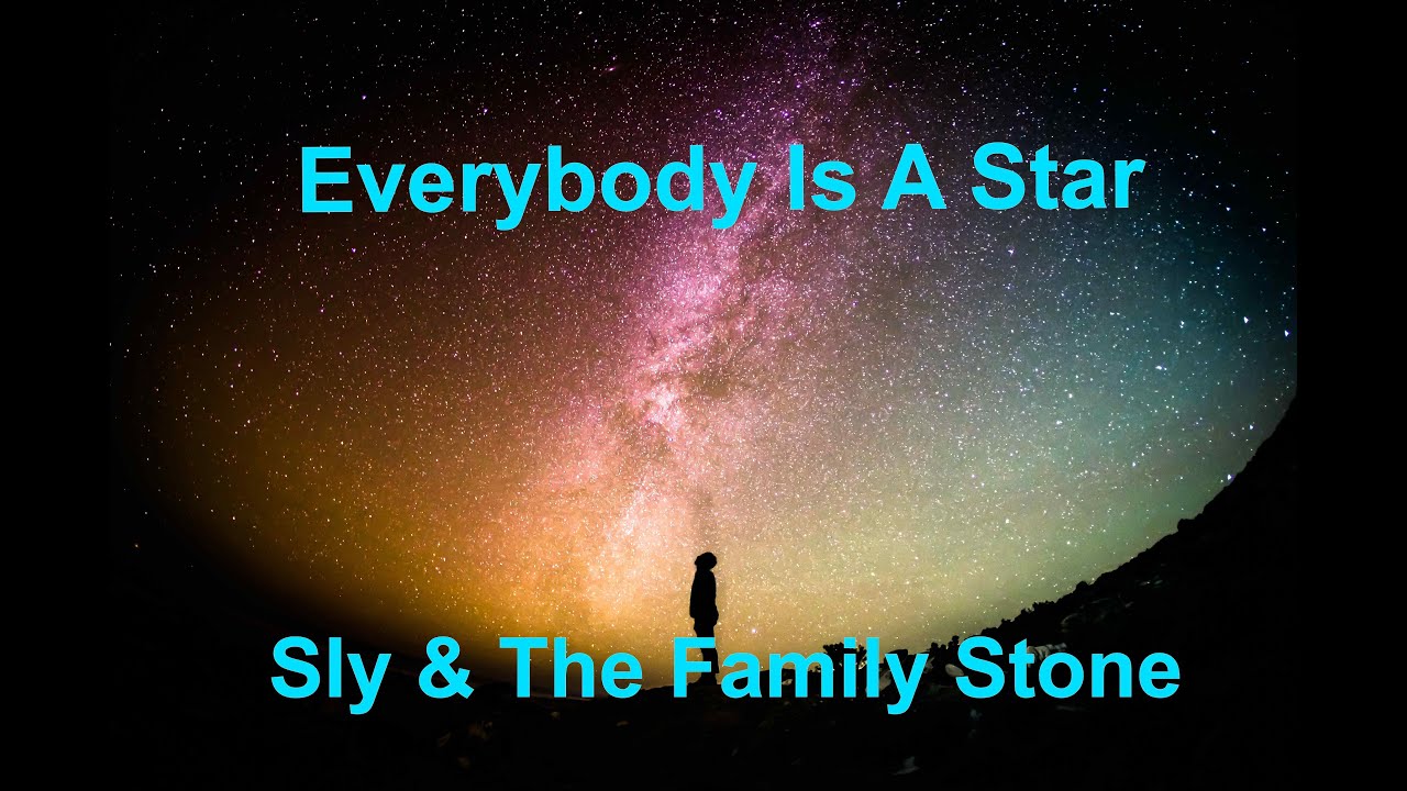 Everybody Is A Star - Sly & The Family Stone - with lyrics Everybody Is A Star - Sly & The Family Stone - with lyrics