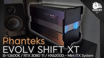 Phanteks Evolv Shift XT ITX PC Build | 12600K 3080 TI HX6200D