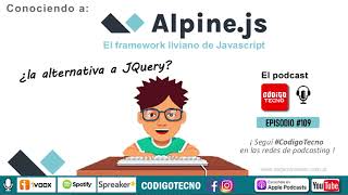 #109 - Conociendo AlpineJS la alternativa a Jquery Javascript