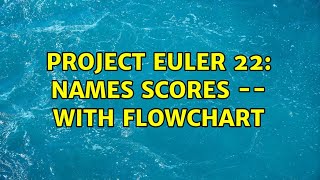 Project Euler 22: Names Scores -- With flowchart