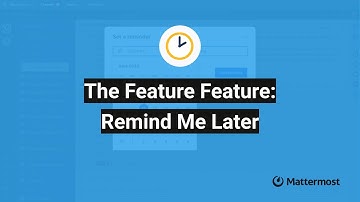 The Feature Feature: Remind Me Later