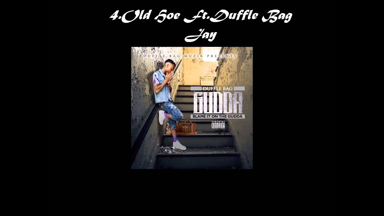 Duffle Bag Gudda "4.Old Hoe Ft.Duffle Bag Jay"
