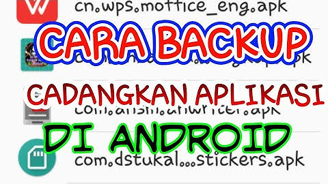 Cara Backup Aplikasi Android Dengan Mudah
