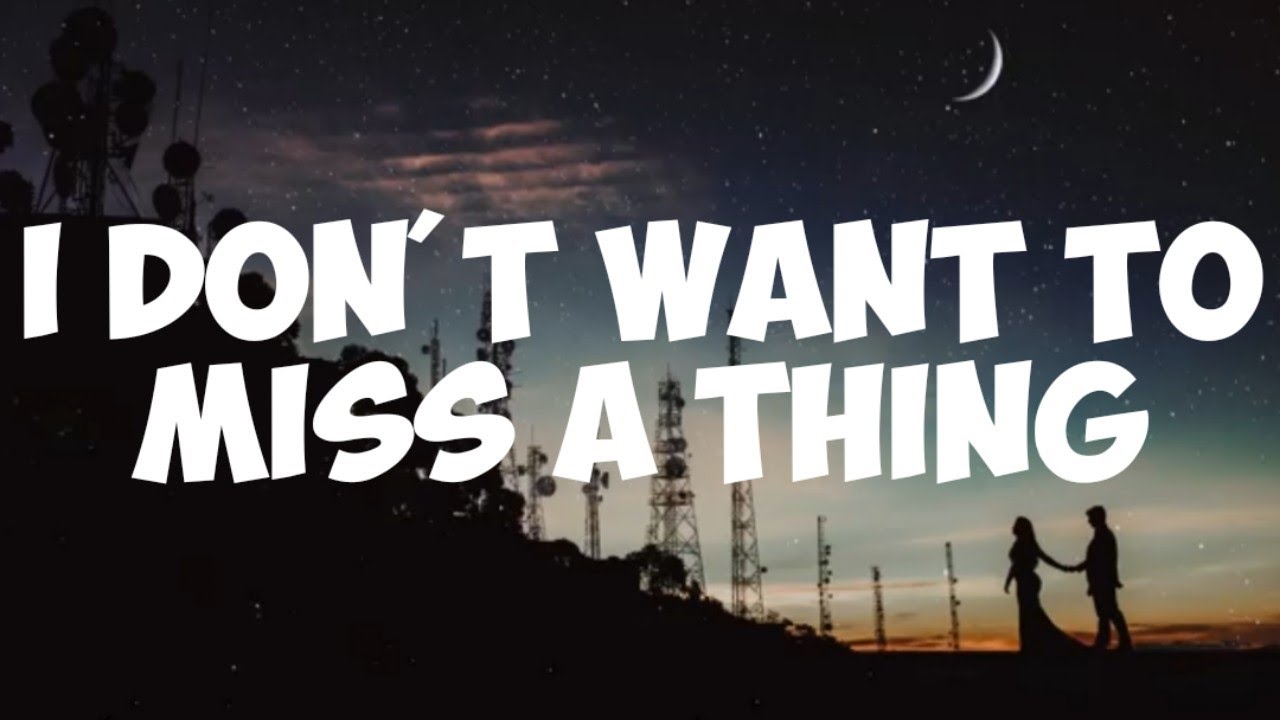 Aerosmith- i don't want to miss a thing ( lyrics) - YouTube