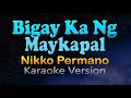 Bigay ka ng maykapal  nikko permano karaoke