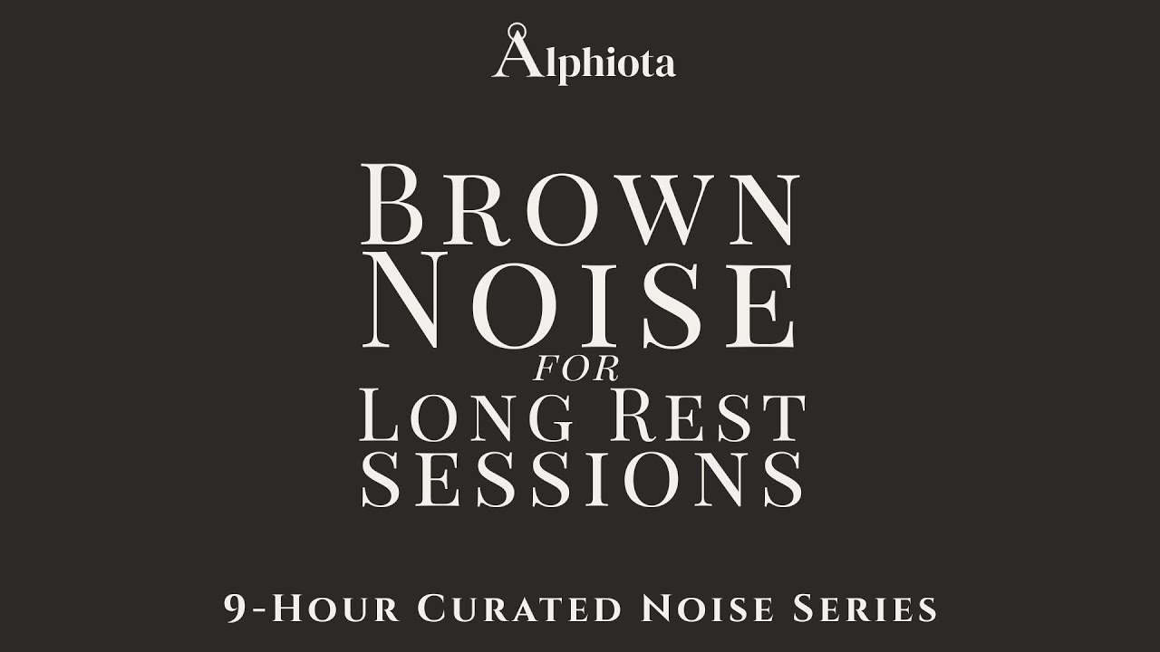 Brown Noise for Long Rest Sessions – 9 Hour Live