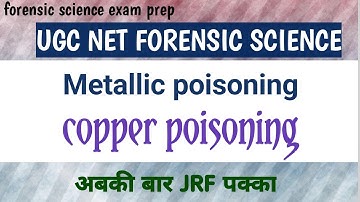 Unit 4 Metallic poisoning || copper poison || ugc net forensic science 2023