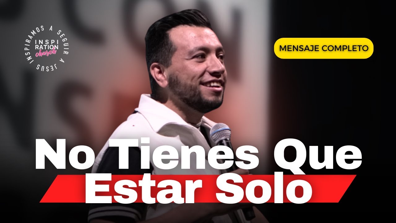 Inspiration Church: No Tienes Que Estar Solo | Pastor José Herrera | 