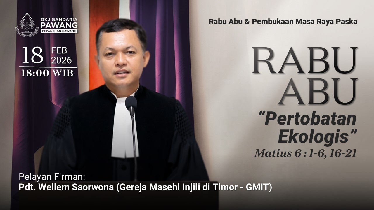 Ibadah Rabu Abu & Pembukaan Masa Raya Paska, 18 Februari 2026 - GKJ Gandaria Pepanthan Cawang (UKI)