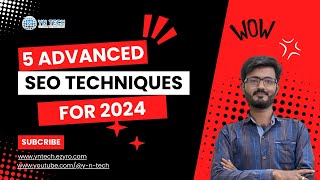5 Advanced SEO Techniques for 2024 | YN-TECH Global Technology
