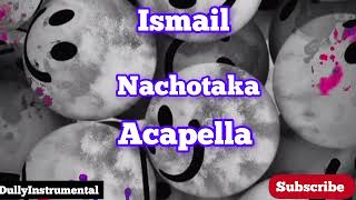 Ismail _ Nachotaka Acapella