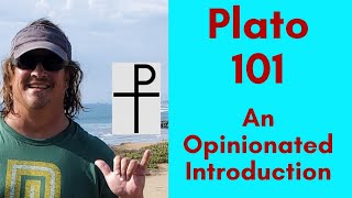 Plato 101: An Opinionated Introduction to Plato and his philosophy.