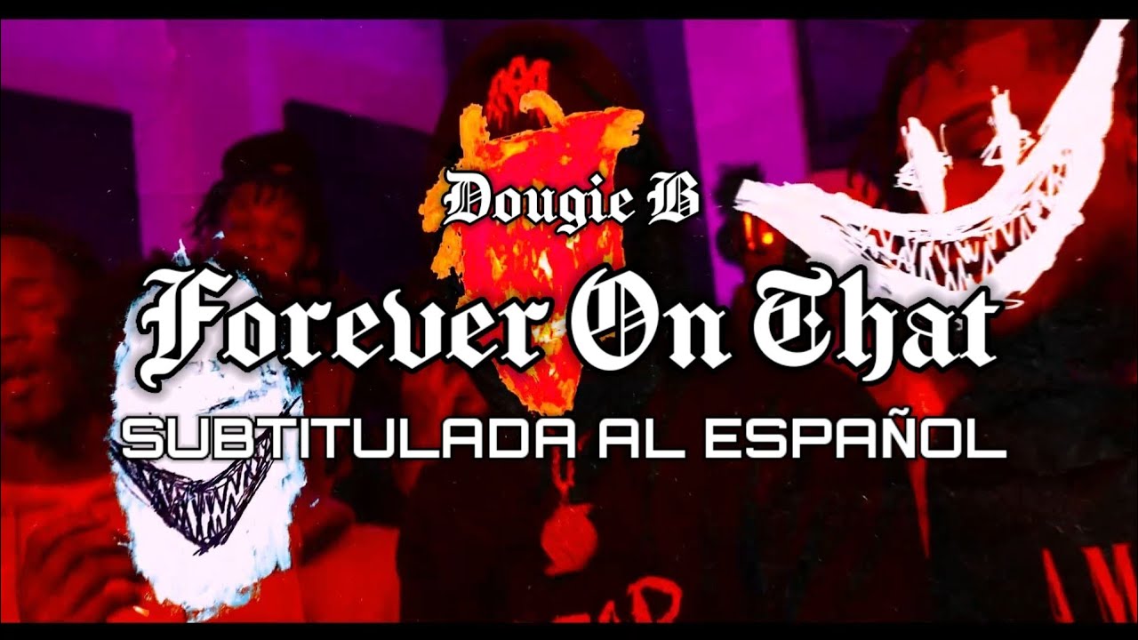 Forever On ThatDougie B (Sub Español) YouTube