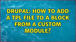 Drupal: How to add a tpl file to a block from a custom module? (2 Solutions!!)
