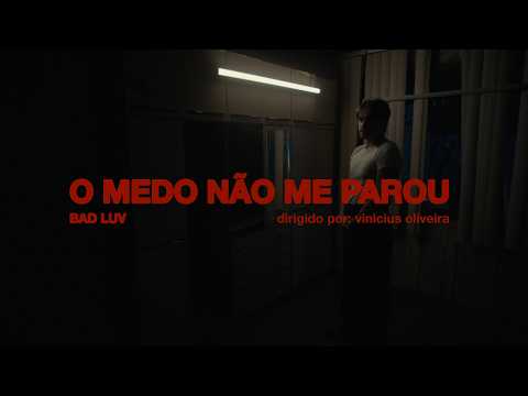 BAD LUV - O MEDO NÃO ME PAROU (Videoclipe)