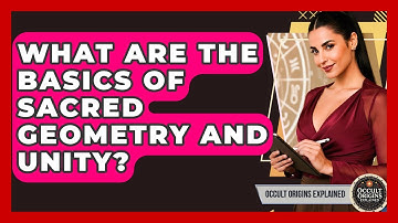 What Are The Basics Of Sacred Geometry And Unity? - Occult Origins Explained