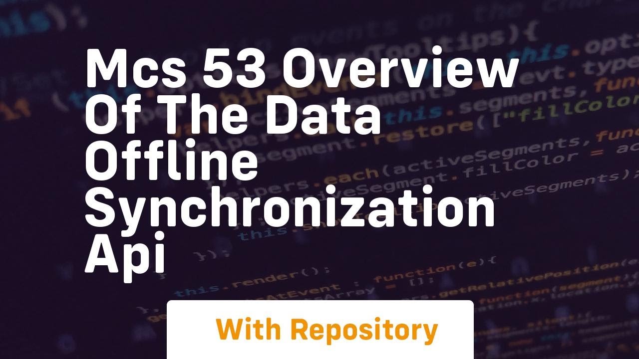 Mcs 53 overview of the data offline synchronization api - YouTube