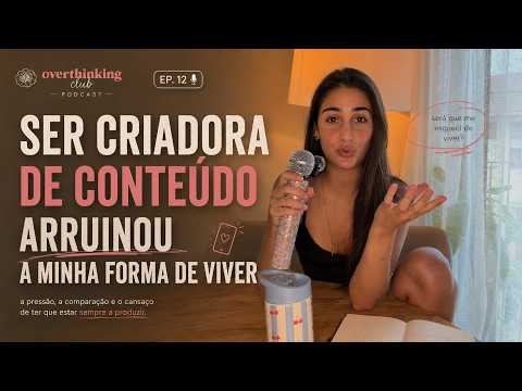 Ser Criadora De Conteudo Arruinou a Minha Forma de Viver | Ep. 12 | Overthinking Club | Jekas