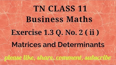 Tn 11 Business maths |exercise 1.3| q. no. 2 | matrices and determinants | chapter 1| gmrrao maths |