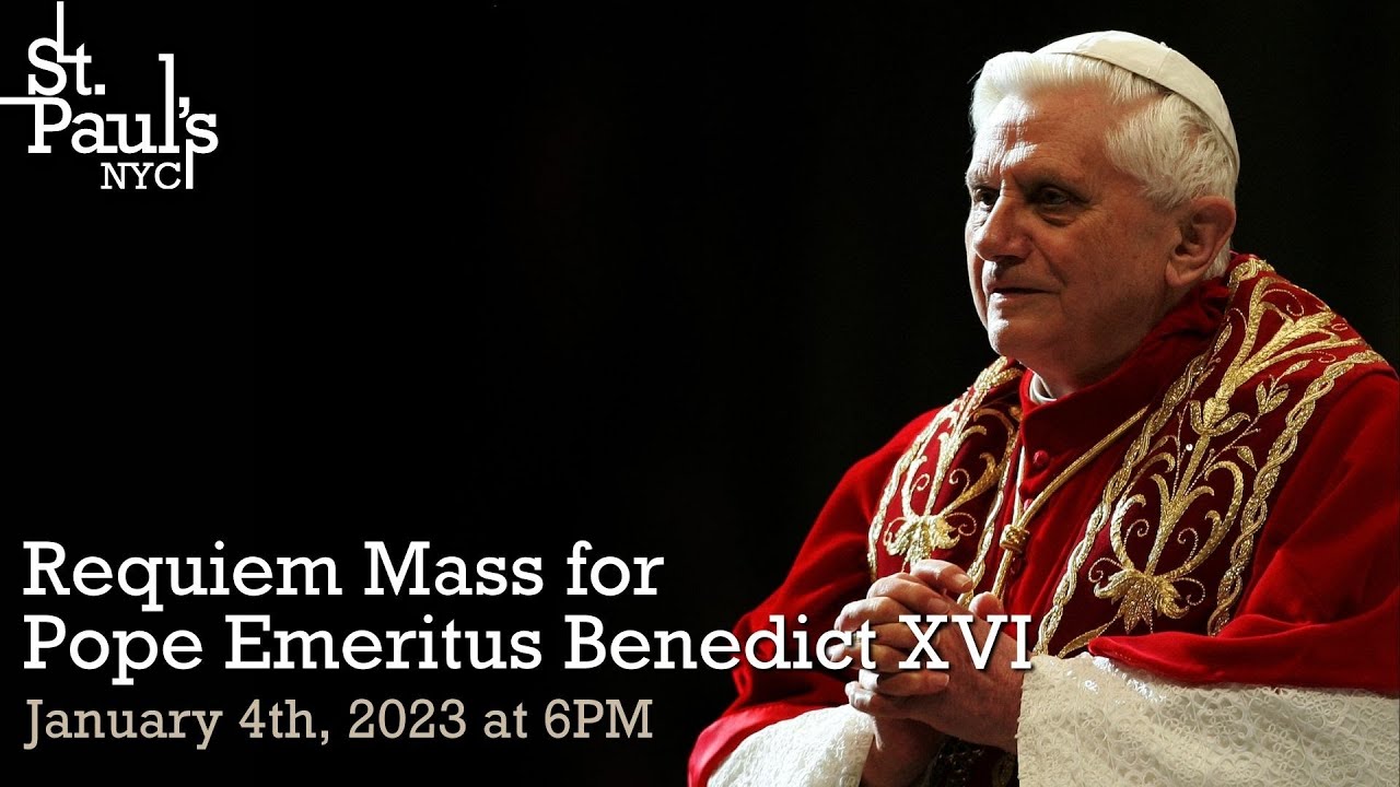 Requiem Mass for Pope Emeritus Benedict XVI - January 4th, 2023 at 6PM ...