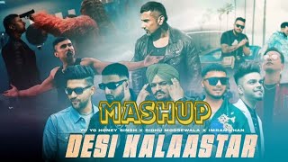 Desi Kalaastar - Mega Mashup 2023 || Yo Yo Honey Singh || Sidhu Moosewala || Imran Khan #megamashup