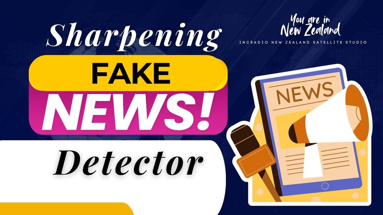 Sharpening Fake News Detector | You Are in New Zealand | January 04 ...