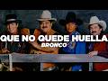 Que No Quede Huella by Bronco