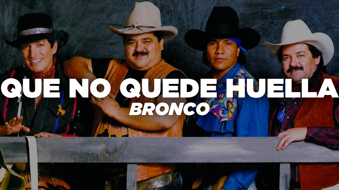 Bronco - Que No Quede Huella (Letra)